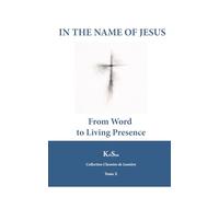 In the Name of Jesus: From Word to Living Presence