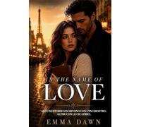 In The Name Of Love: Un romanzo di second chance e guarigione - perché imparare ad amare è l'atto di coraggio più grande.