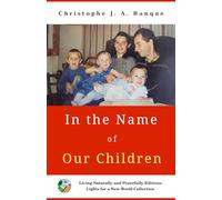 In the Name of Our Children: How Love Guided the Choices That Changed Our Lives (The adventure of life)