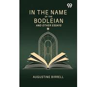 In The Name Of The Bodleian: And Other Essays