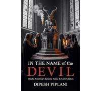 In the Name of the Devil: Inside America's Satanic Panic & Cult Crimes (Horror Stories That Grip You with Fear, Dread, and Twists)