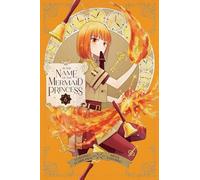 In the Name of the Mermaid Princess, Vol. 6: Volume 6 (IN THE NAME OF MERMAID PRINCESS GN)