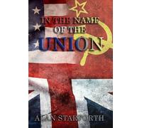 IN THE NAME OF THE UNION: A gripping espionage thriller bursting with action, razor-sharp twists, and flashes of sly humour. (The Fate of the Unions)