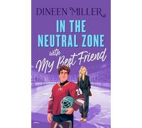 In the Neutral Zone with my Best Friend: A Sweet Hockey Romcom: 3 (Romancing the Sun Kings)