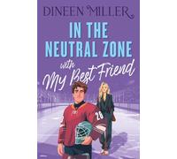 In the Neutral Zone with my Best Friend: A Sweet Hockey Romcom (Romancing the Sun Kings)