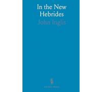 In the New Hebrides: Reminiscences of Missionary Life and Work, Especially on the Island of Aneityum, From 1850 Till 1877