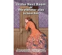 In The Next Room Or The Vibrator Play (samuel French Acting)