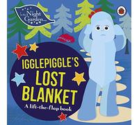 In the Night Garden: Igglepiggle's Lost Blanket : A Lift-the-Flap Book