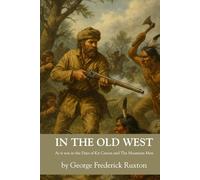 In the Old West: As it was in the Days of Kit Carson and The Mountain Men