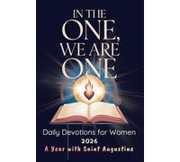 In the One, We Are One: Daily Devotions for Women - A Year with Saint Augustine: 365 Days to Find Peace, Purpose, and God's Presence.