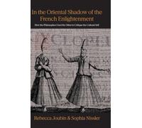 In the Oriental shadow of the French Enlightenment: How the Philosophes Used the Other to Critique the Cultural Self