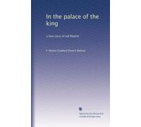 In the palace of the king: a love story of old Madrid