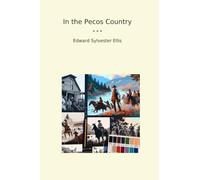 In the Pecos Country (Classic Books)