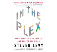 In the Plex: How Google Thinks, Works, and Shapes Our Lives