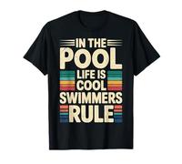 In The Pool Life Is Cool Swimmers Rule Nadar - Camiseta