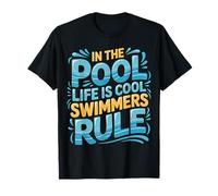 In The Pool Life Is Cool Swimmers Rule Nadar - Camiseta