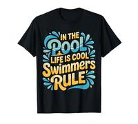 In The Pool Life Is Cool Swimmers Rule Nadar - Camiseta