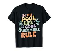 In The Pool Life Is Cool Swimmers Rule Nadar - Camiseta