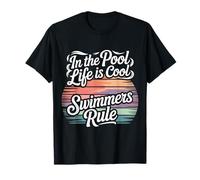 In The Pool Life Is Cool Swimmers Rule Nadar - Camiseta