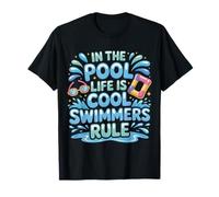 In The Pool Life Is Cool Swimmers Rule Nadar Camiseta
