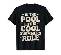 In The Pool Life Is Cool Swimmers Rule Nadar - Camiseta