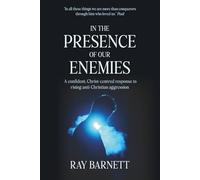 In the Presence of Our Enemies: A confident, Christ-centred response to rising anti-Christian aggression