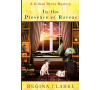 In the Presence of Ravens (1) (Gillian Byrne Mysteries)