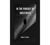 IN THE PURSUIT OF GREATNESS: A Shift from Mediocrity to Greatness