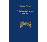 In The Quiet: A Reflective Prayer Journal