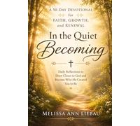 In The Quiet Becoming: A 50 Day Devotional For Faith Growth and Renewal (Becoming Devotional series)