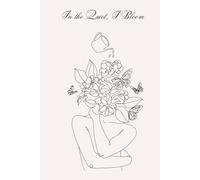 In the Quiet, I Bloom