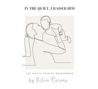In the Quiet, I raised Him (In the Quiet series)