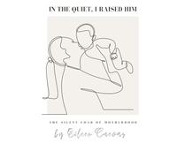 In the Quiet, I raised Him (In the Quiet series)
