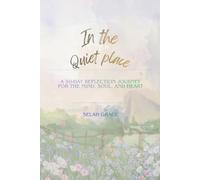 In the Quiet Place: A 50-Day Reflection Journey for the Mind, Soul, and Heart