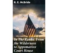 In The Ranks: From The Wilderness To Appomattox Court House (ebook)