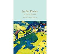 In the Ravine and Other Stories: Anton Chekhov (Macmillan Collector’s Library)