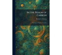 In the Realm of Carbon: The Story of Organic Chemistry