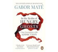 In the Realm of Hungry Ghosts: The award-winning guide to the causes of addiction - and how to heal it (Vermilion)