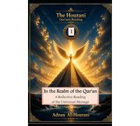 In the Realm of the Qur'an: A Reflective Reading of the Universal Message (قراءة الحوراني للمصحف الكريم)