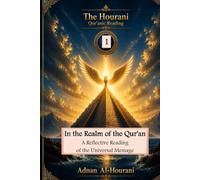In the Realm of the Qur'an: A Reflective Reading of the Universal Message (قراءة الحوراني للمصحف الكريم)