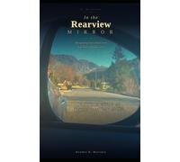 In the Rearview Mirror: Recognizing God's Hand in the Life You've Already Lived