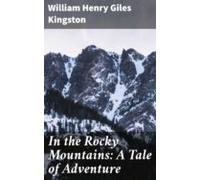 In The Rocky Mountains: A Tale Of Adventure (ebook)