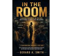IN THE ROOM: Kingdom Presence in Culture, Resistance & Real Life Influence