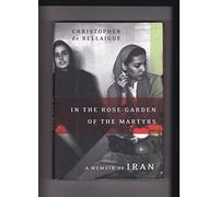 In the Rose Garden of the Martyrs: A Memoir of Iran