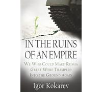 In the Ruins of an Empire: We Who Could Make Russia Great Were Trampled into the Ground Again