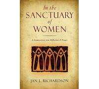 In the Sanctuary of Women: A Companion for Reflection & Prayer: A Companion for Reflection and Prayer