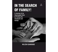 In the Search of Family! - A Journey of an Overlooked Child to Finding His Soulmate and family!