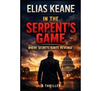 In the Serpent's Game: Where Secrets Ignite Revenge (The Rourke Correlation)