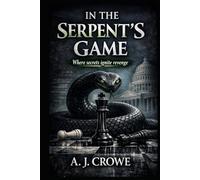 In the Serpent's Game: Where Secrets Ignite Revenge (The Serpent's Shadow Series)