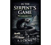 In the Serpent's Game: Where Secrets Ignite Revenge (The Serpent's Shadow Series)